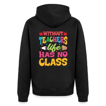 Without a teacher, life has no class - Unisex Premium Organic Zip Hoodie - black - Back - Nico (187cm)