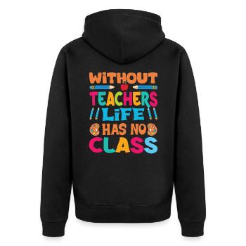 Without a teacher, life has no class - Unisex Premium Organic Zip Hoodie - black - Back - Nico (187cm)
