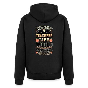 Without a teacher, life has no class - Unisex Premium Organic Zip Hoodie - black - Back - Nico (187cm)