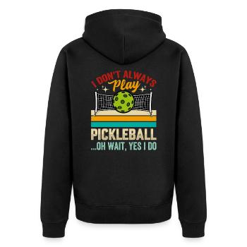 I Don't Always Play Pickleball - Unisex Premium Organic Zip Hoodie - black - Back - Nico (187cm)