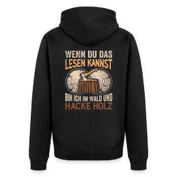 Bin Im Wald Und Hacke Holz - Holzfäller Spruch - Unisex Premium Bio Zip Hoodie - Schwarz - Hinten - Nico (187cm)