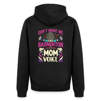 BADMINTON Mom Voice - Federball Mama - Unisex Premium Bio Zip Hoodie - Schwarz - Hinten - Nico (187cm)
