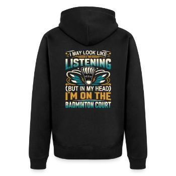 BADMINTON - I May Look Like I'm Listening - Unisex Premium Bio Zip Hoodie - Schwarz - Hinten - Nico (187cm)