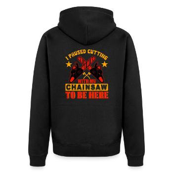 I Paused Cutting Chainsaw- Kettensäge Motorsäge - Unisex Premium Bio Zip Hoodie - Schwarz - Hinten - Nico (187cm)