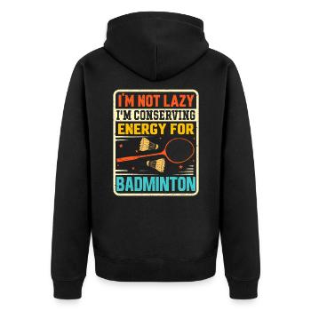 Badminton Spruch - Not Lazy Conserving Energy - Unisex Premium Bio Zip Hoodie - Schwarz - Hinten - Nico (187cm)