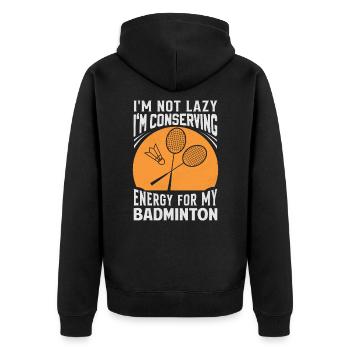 Badminton Spruch - Not Lazy Conserving Energy - Unisex Premium Bio Zip Hoodie - Schwarz - Hinten - Nico (187cm)