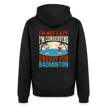 Badminton Spruch - Not Lazy Conserving Energy - Unisex Premium Bio Zip Hoodie - Schwarz - Hinten - Nico (187cm)