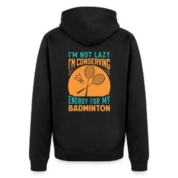 Badminton Spruch - Not Lazy Conserving Energy - Unisex Premium Bio Zip Hoodie - Schwarz - Hinten - Nico (187cm)