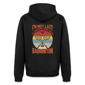 Badminton Spruch - Not Lazy Conserving Energy - Unisex Premium Bio Zip Hoodie - Schwarz - Hinten - Nico (187cm)