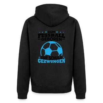 Zum fussball geboren zur schule gezwungen - Unisex Premium Bio Zip Hoodie - Schwarz - Hinten - Nico (187cm)