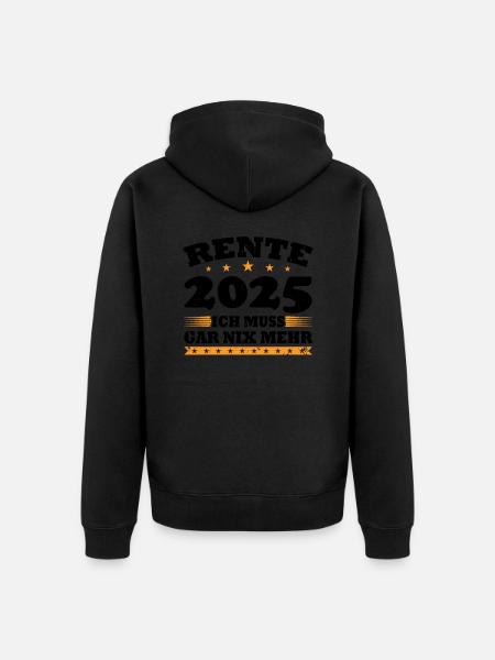 Rente 2025 Ich Muss Gar Nix Mehr - Unisex Premium Bio Zip Hoodie - Schwarz