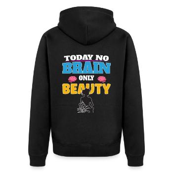 Today no brain, only beauty - Unisex Premium Bio Zip Hoodie - Schwarz - Hinten - Nico (187cm)