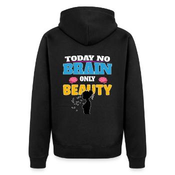 Today no brain, only beauty - Unisex Premium Bio Zip Hoodie - Schwarz - Hinten - Nico (187cm)