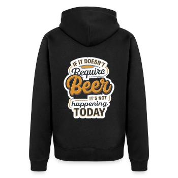 It Doesn't Require Beer It's Not Happening Today10 - Unisex Premium Bio Zip Hoodie - Schwarz - Hinten - Nico (187cm)