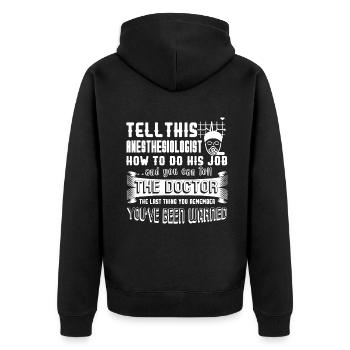 Tell This Anesthesiologist How To Do His Job - Unisex Premium Organic Zip Hoodie - black - Back - Nico (187cm)