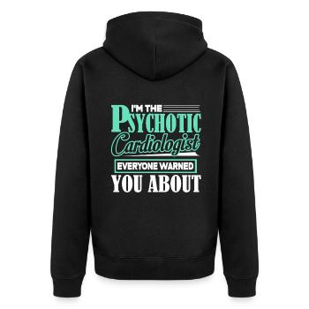 Cardiologist I'm The Psychotic Cardiologist - Unisex Premium Organic Zip Hoodie - black - Back - Nico (187cm)