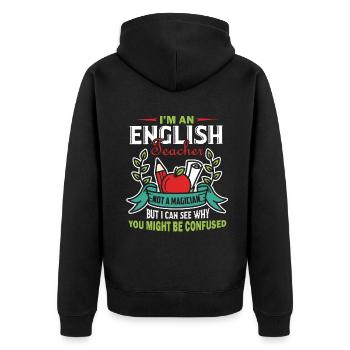 I'm An English Teacher Not A Magician - Unisex Premium Organic Zip Hoodie - black - Back - Nico (187cm)