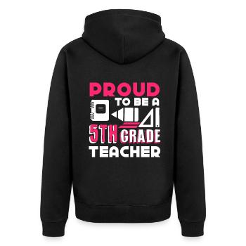5th Grade Teacher Proud To Be A 5th Grade Teacher - Unisex Premium Organic Zip Hoodie - black - Back - Nico (187cm)