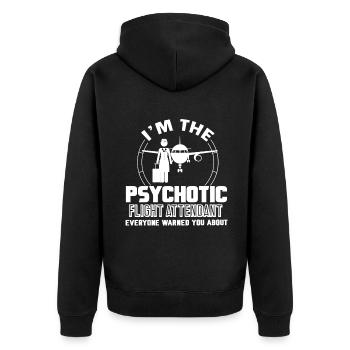Flight Attendant Im The Psychotic Flight Attendant - Unisex Premium Organic Zip Hoodie - black - Back - Nico (187cm)