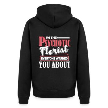 Florist I'm The Psychotic Florist - Unisex Premium Organic Zip Hoodie - black - Back - Nico (187cm)