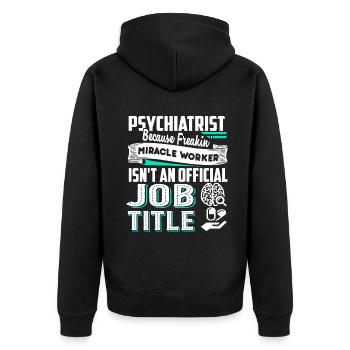Psychiatrist Psychiatrist Job Title - Unisex Premium Organic Zip Hoodie - black - Back - Nico (187cm)
