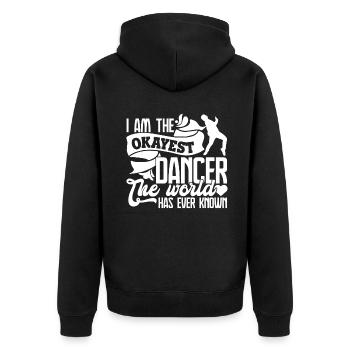 Dancer I Am The Okayest Dancer - Unisex Premium Organic Zip Hoodie - black - Back - Nico (187cm)
