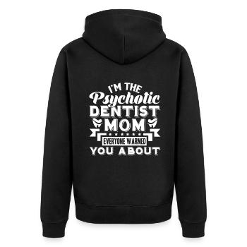 Dentist I'm The Psychotic Dentist Mom - Unisex Premium Organic Zip Hoodie - black - Back - Nico (187cm)