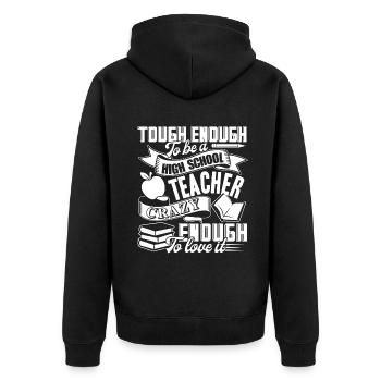 Tough Enough To Be A High School Teacher - Unisex Premium Organic Zip Hoodie - black - Back - Nico (187cm)