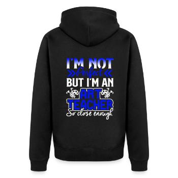 Art Teacher I'm An Art Teacher So Close Enough - Unisex Premium Organic Zip Hoodie - black - Back - Nico (187cm)