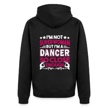 Dancer I'm A Dancer So Close Enough - Unisex Premium Organic Zip Hoodie - black - Back - Nico (187cm)