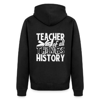 History Teacher Teacher Of All Things History - Unisex Premium Organic Zip Hoodie - black - Back - Nico (187cm)
