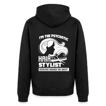 Hair Stylist I'm The Psychotic Hair Stylist - Unisex Premium Organic Zip Hoodie - black - Back - Nico (187cm)