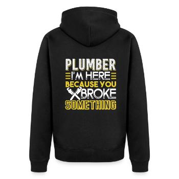 Plumber I'm Here Because You Broke Something - Unisex Premium Organic Zip Hoodie - black - Back - Nico (187cm)