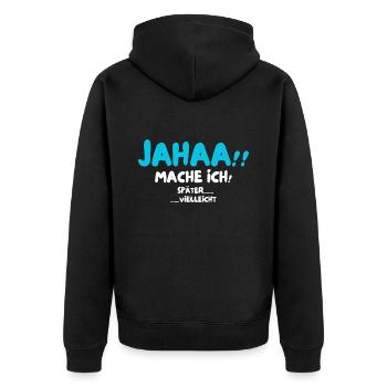 Jahaa!! Mache ich später vielleicht Lustige - Unisex Premium Bio Zip Hoodie - Schwarz - Hinten - Nico (187cm)
