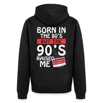 Born In The 80's But The 90's Raised Me - Unisex Premium Organic Zip Hoodie - black - Back - Nico (187cm)