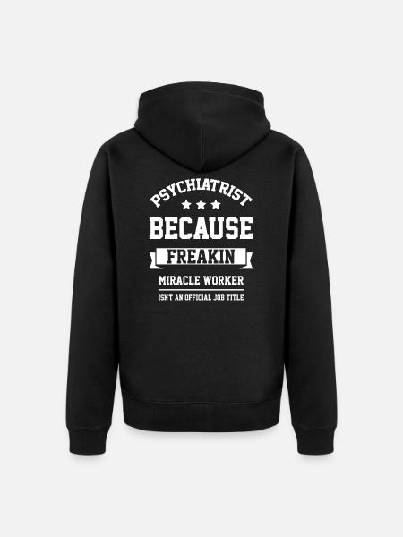 Psychiatrist - Cool Gift Job - Unisex Premium Organic Zip Hoodie - black