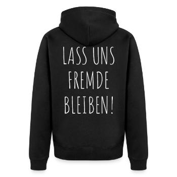Lass Uns Fremde Bleiben Nicht Kennen Fun Geschenk - Unisex Premium Bio Zip Hoodie - Schwarz - Hinten - Nico (187cm)