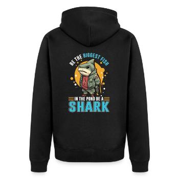 Biggest Fish in the Pond - Be a Shark - Unisex Premium Organic Zip Hoodie - black - Back - Nico (187cm)