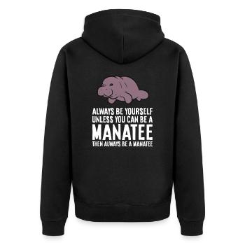 Always Be Yourself Unless You Can Be A Manatee - Unisex Premium Organic Zip Hoodie - black - Back - Nico (187cm)
