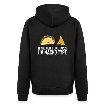 Nachos If You Don't Like Nackos Im Nacho Type - Unisex Premium Organic Zip Hoodie - black - Back - Nico (187cm)
