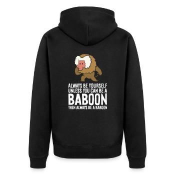 Soyez toujours vous-même, sauf si vous pouvez être un babouin - Veste à capuche bio Premium Unisexe - noir - Dos - Nico (187cm)