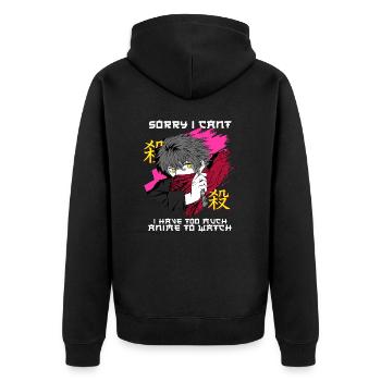Sorry I Can't I Have Too Much Anime To Watch - Unisex Premium Organic Zip Hoodie - black - Back - Nico (187cm)