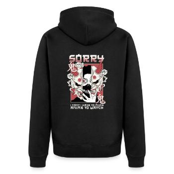 Sorry I Can't I Have Too Much Anime To Watch - Unisex Premium Organic Zip Hoodie - black - Back - Nico (187cm)