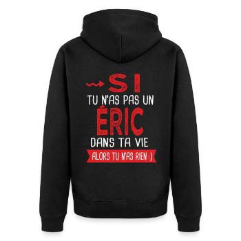 Si tu n as pas un Eric dans ta vie Cadeau Humour - Veste à capuche bio Premium Unisexe - noir - Dos - Nico (187cm)