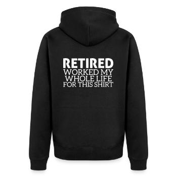 Retired I Worked My Whole Life For This Shirt - Unisex Premium Organic Zip Hoodie - black - Back - Nico (187cm)