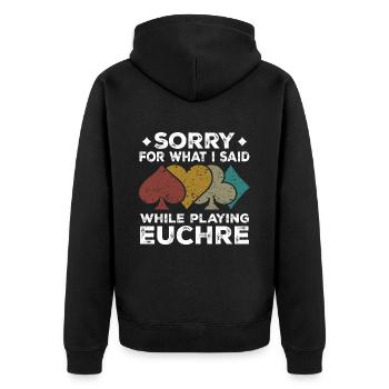 Sorry For What I Said While Playing Euchre - Veste à capuche bio Premium Unisexe - noir - Dos - Nico (187cm)