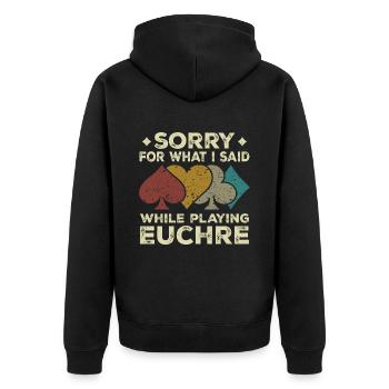 Sorry For What I Said While Playing Euchre - Veste à capuche bio Premium Unisexe - noir - Dos - Nico (187cm)
