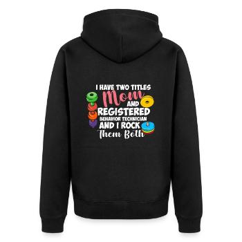 Mom & Behavioral Therapist: I Rock Both! - Unisex Premium Organic Zip Hoodie - black - Back - Nico (187cm)