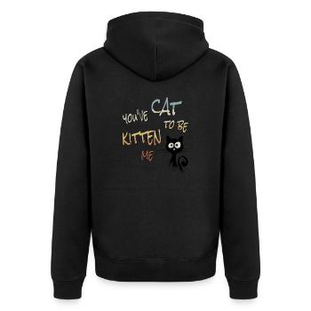 You’ve Cat To Be Kitten Me! Sarkastische Katze - Unisex Premium Bio Zip Hoodie - Schwarz - Hinten - Nico (187cm)