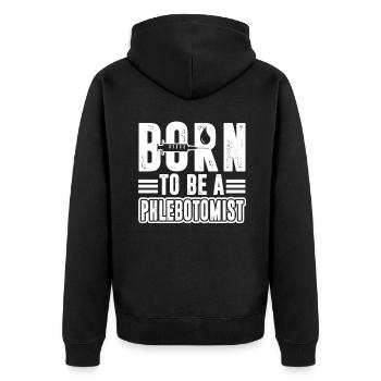 Phlebotomist Born To Be A Phlebotomist - Unisex Premium Organic Zip Hoodie - black - Back - Nico (187cm)